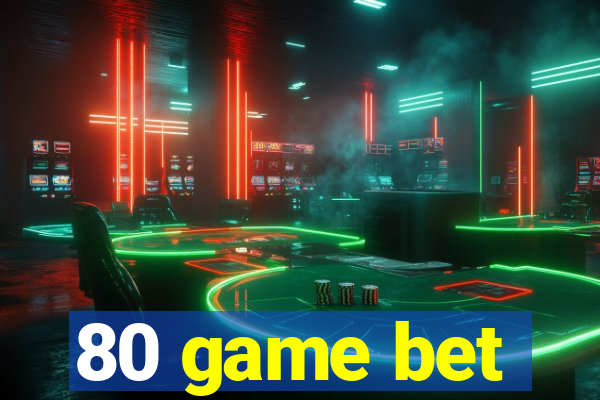 80 game bet